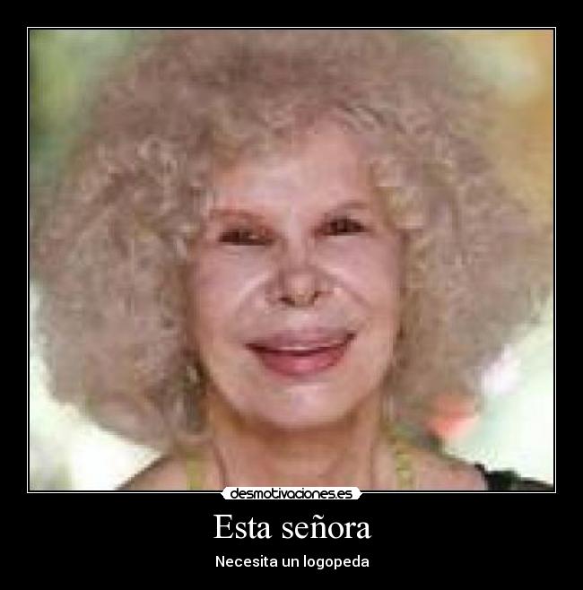 Esta señora - Necesita un logopeda