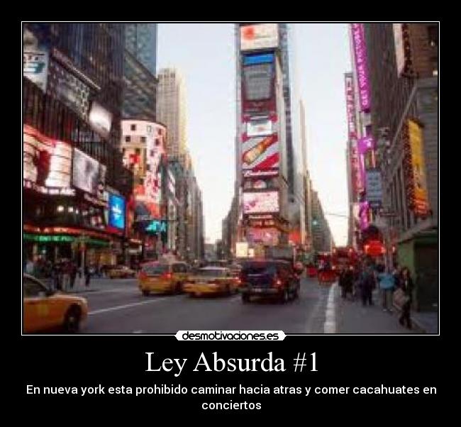 Ley Absurda #1 - En nueva york esta prohibido caminar hacia atras y comer cacahuates en conciertos