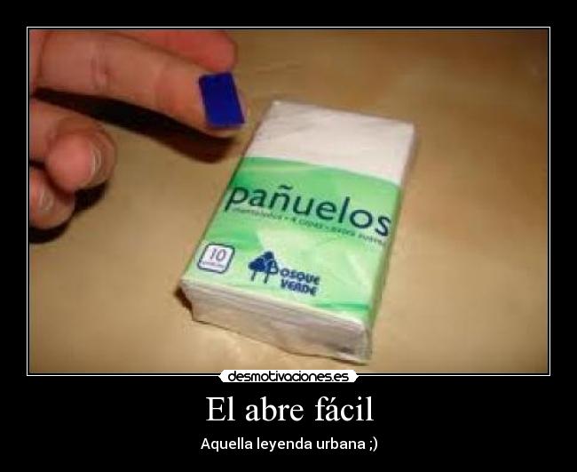 El abre fácil - Aquella leyenda urbana ;)
