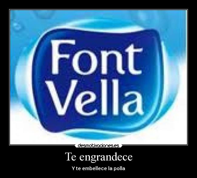 Te engrandece - Y te embellece la polla