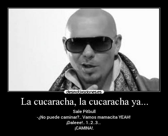 La cucaracha, la cucaracha ya... -