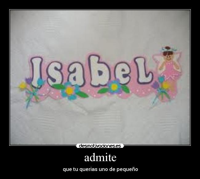 admite - que tu querias uno de pequeño