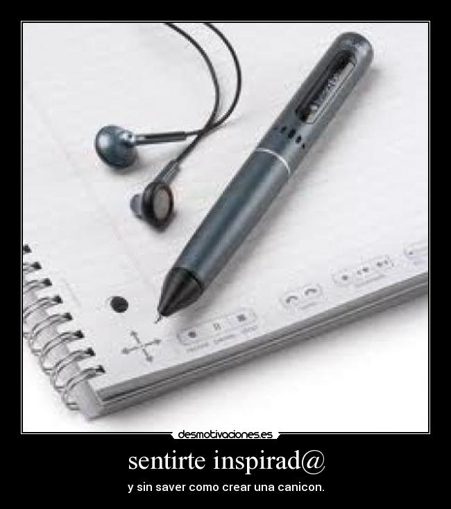 sentirte inspirad@ - y sin saver como crear una canicon.