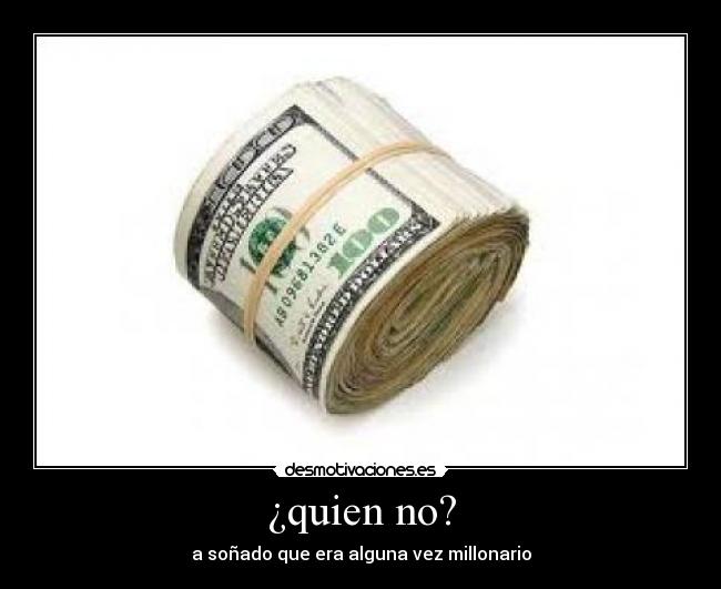 ¿quien no? - 