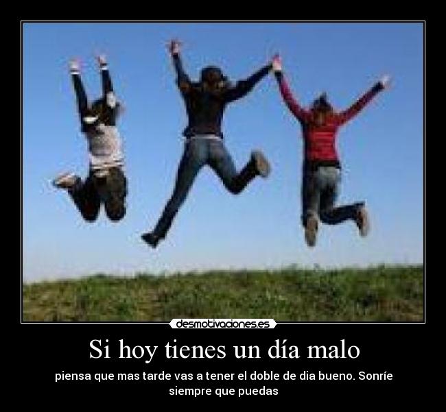 Si hoy tienes un día malo -