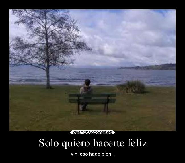 Solo quiero hacerte feliz - 