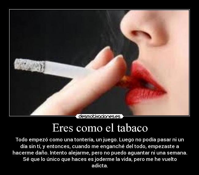 Eres como el tabaco - 