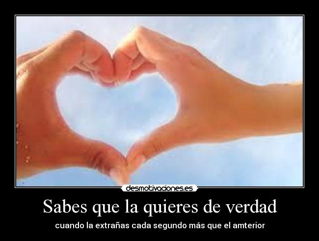 Sabes que la quieres de verdad -