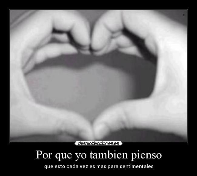 Por que yo tambien pienso -