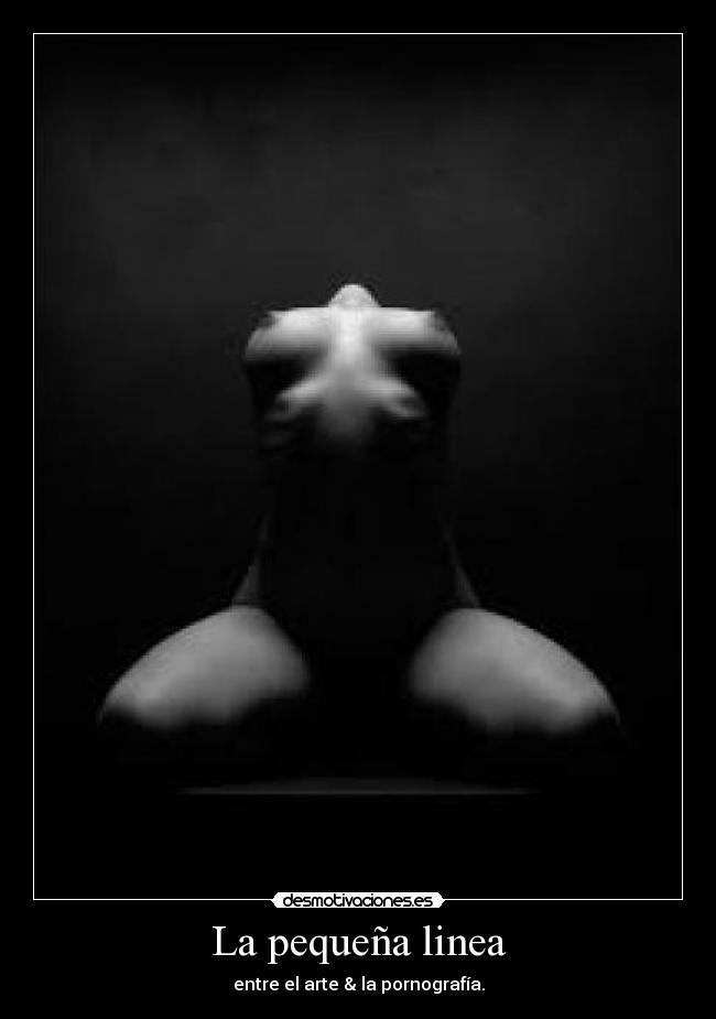 La pequeña linea - entre el arte & la pornografía.