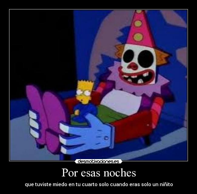 Por esas noches - que tuviste miedo en tu cuarto solo cuando eras solo un niñito