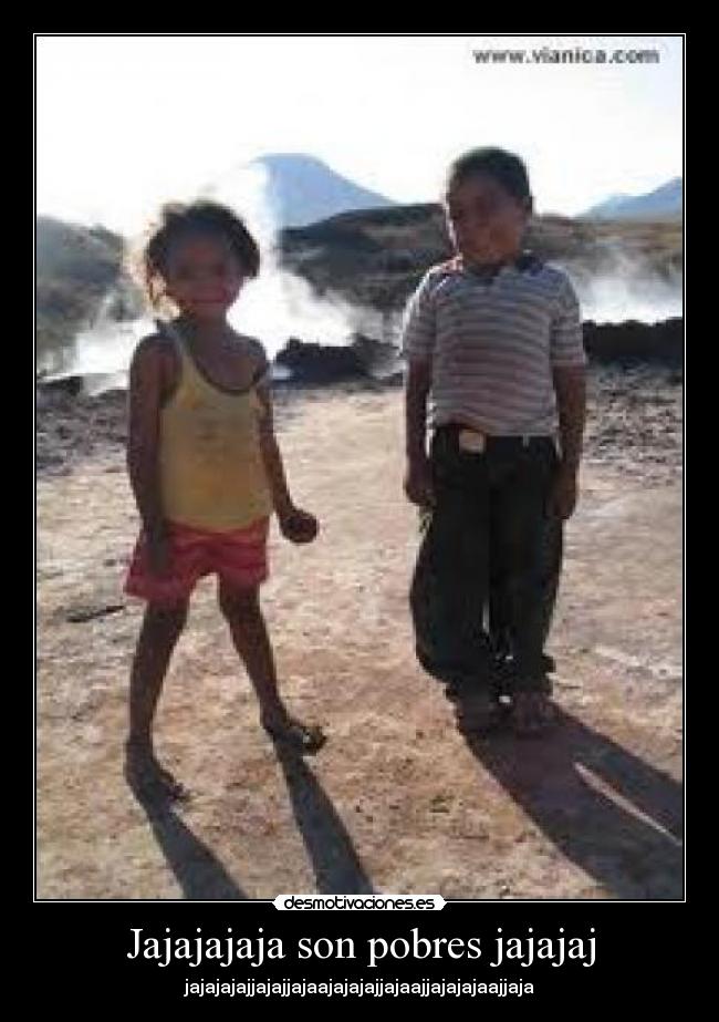 Jajajajaja son pobres jajajaj - jajajajajjajajjajaajajajajjajaajjajajajaajjaja