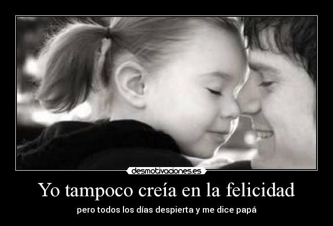 Yo tampoco creía en la felicidad -