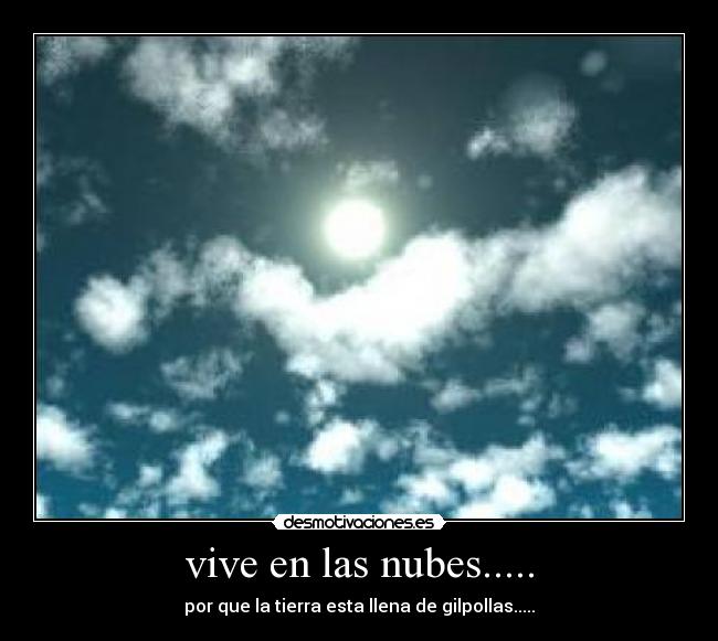 vive en las nubes..... -