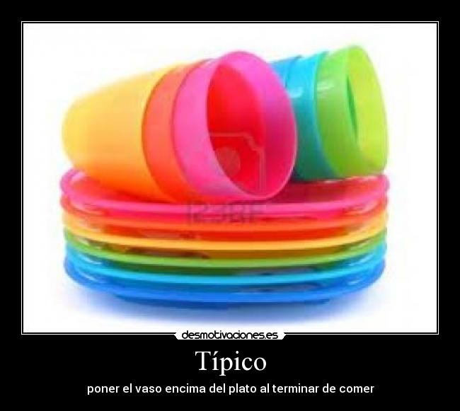 Típico - poner el vaso encima del plato al terminar de comer