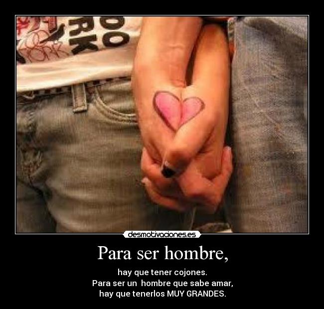 Para ser hombre, -