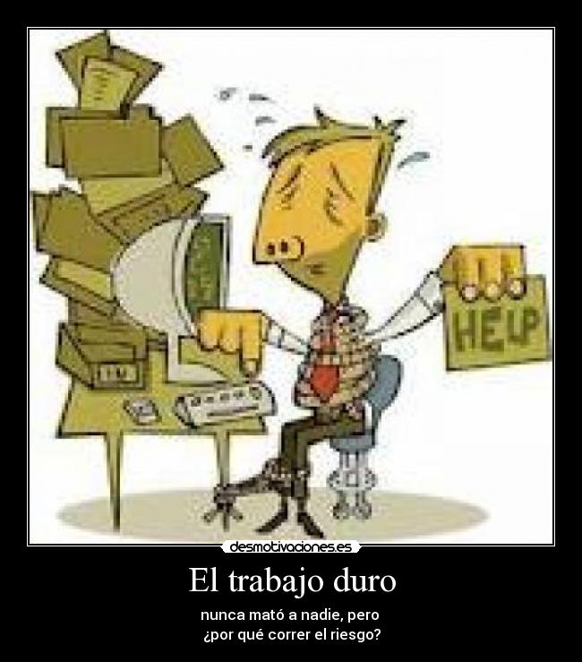 El trabajo duro -