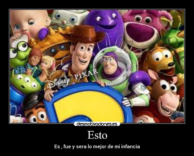 Esto - Es , fue y sera lo mejor de mi infancia