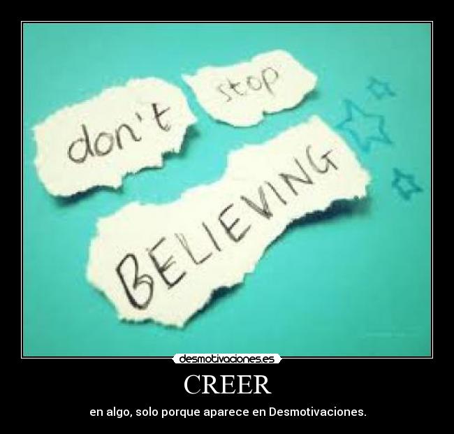 CREER - en algo, solo porque aparece en Desmotivaciones.