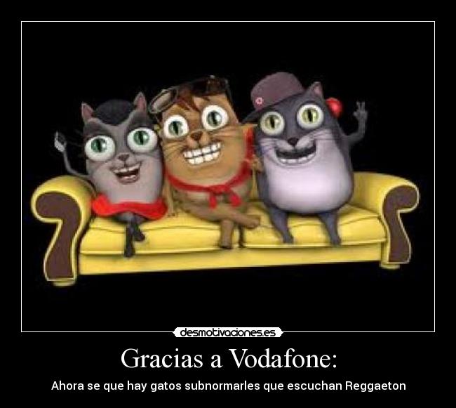 Gracias a Vodafone: -