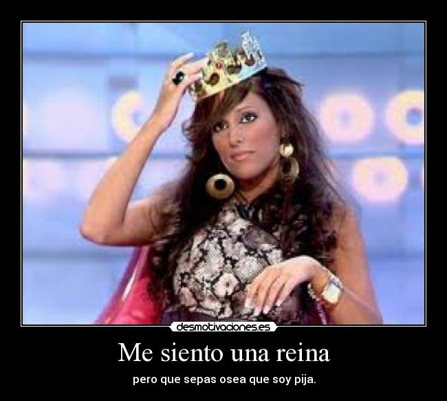 Me siento una reina -