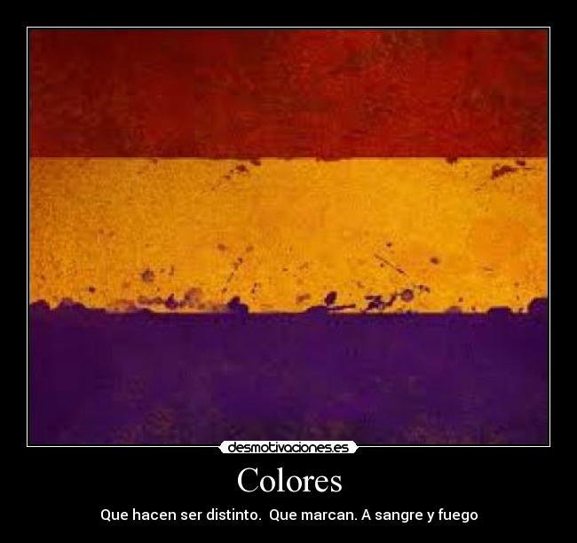 Colores - Que hacen ser distinto.  Que marcan. A sangre y fuego