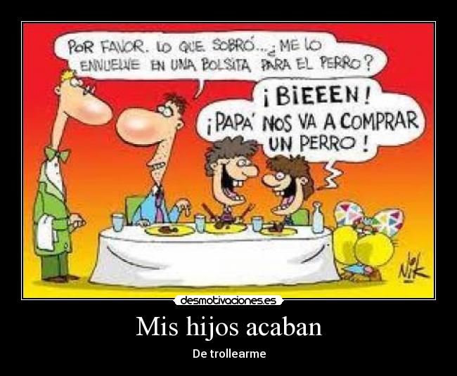 Mis hijos acaban - 