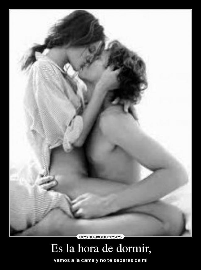 Es la hora de dormir, -