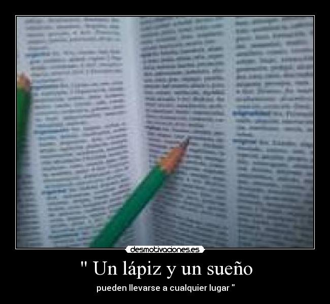 Un lápiz y un sueño - pueden llevarse a cualquier lugar