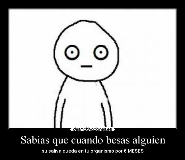 Sabias que cuando besas alguien -