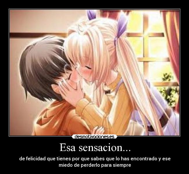 Esa sensacion... -