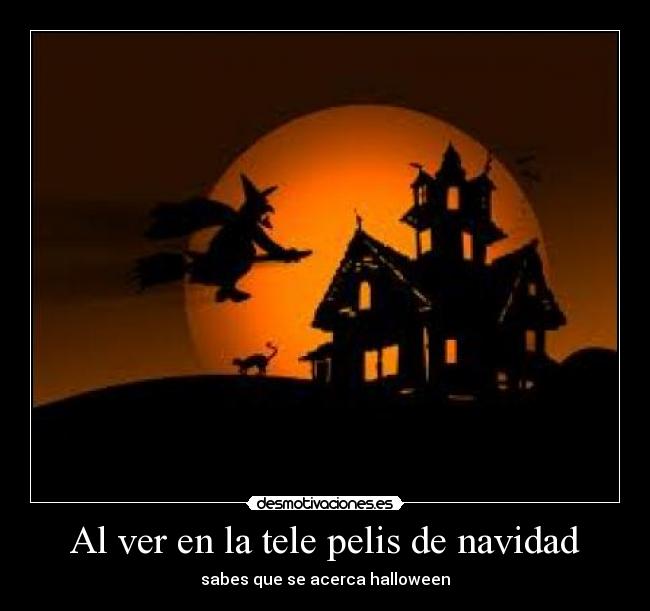 Al ver en la tele pelis de navidad - sabes que se acerca halloween