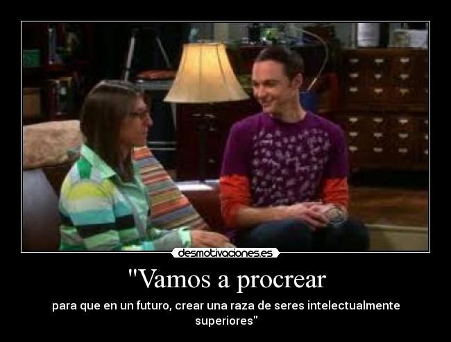 Vamos a procrear - para que en un futuro, crear una raza de seres intelectualmente superiores