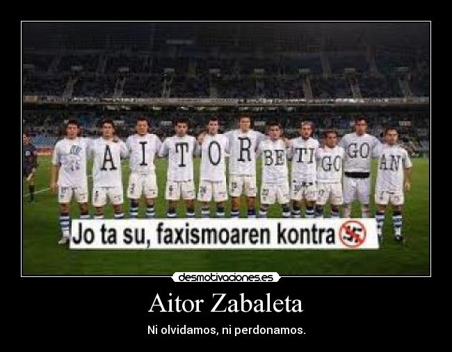 Aitor Zabaleta - Ni olvidamos, ni perdonamos.