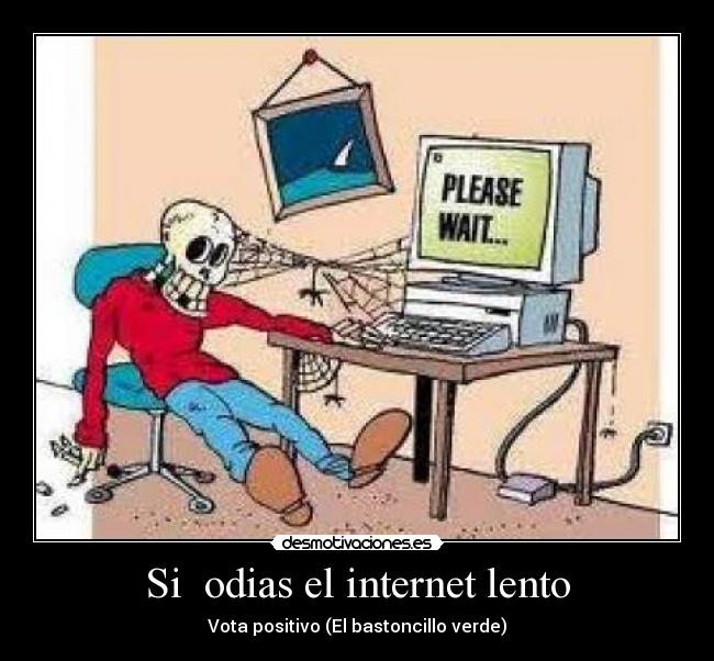 Si  odias el internet lento - 