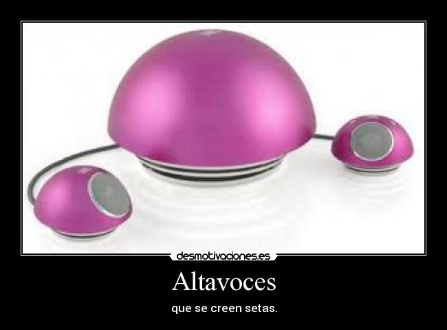 Altavoces - que se creen setas.