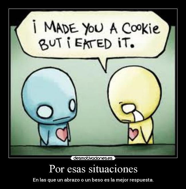 Por esas situaciones -