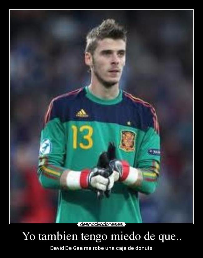 Yo tambien tengo miedo de que.. -