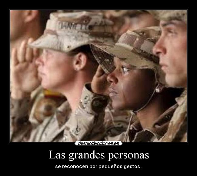 Las grandes personas - se reconocen por pequeños gestos .