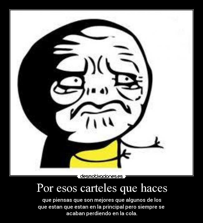 Por esos carteles que haces -