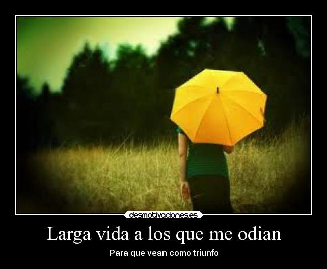 Larga vida a los que me odian - Para que vean como triunfo