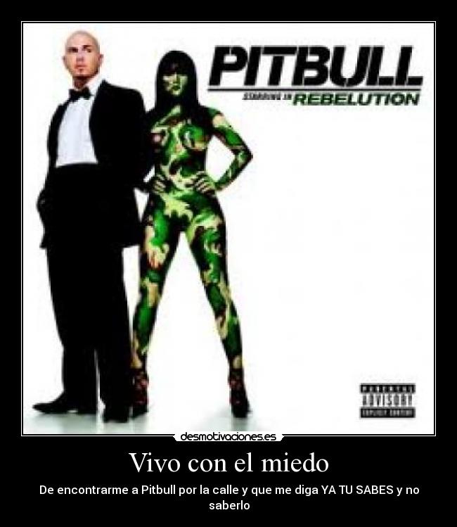 carteles miedo vivo con miedo pitbull sabes desmotivaciones