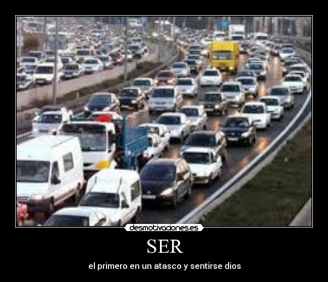 SER - el primero en un atasco y sentirse dios