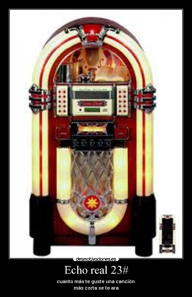 Echo real 23# - cuanto más te guste una canción 
más corta se te ara