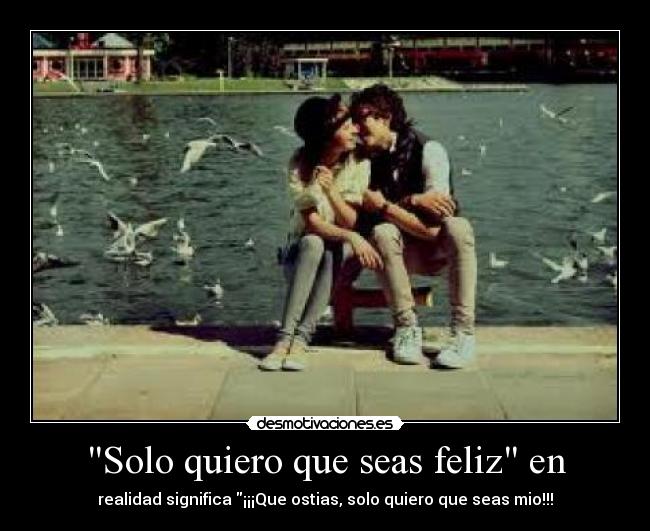 Solo quiero que seas feliz en - 