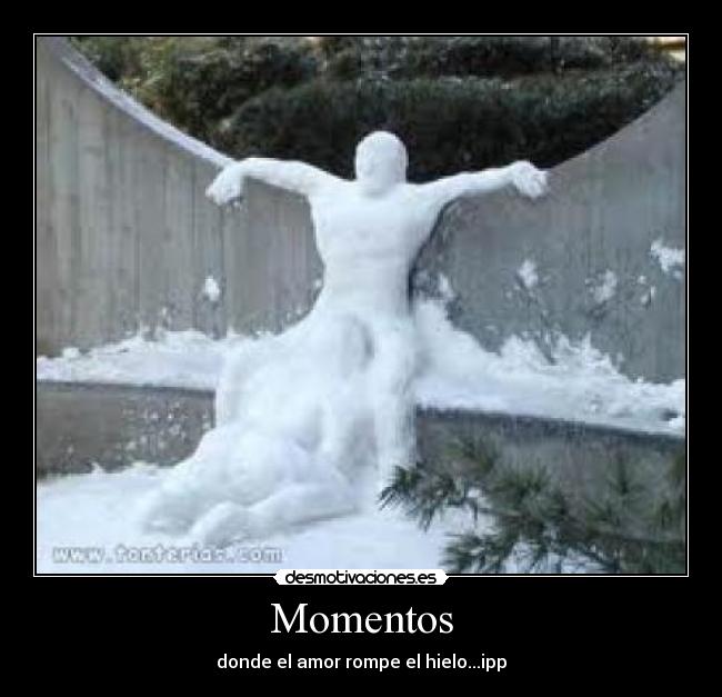 Momentos - donde el amor rompe el hielo...ipp