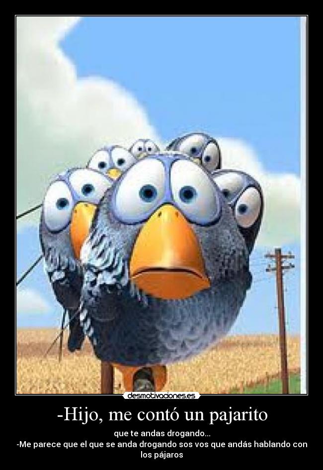 -Hijo, me contó un pajarito - 