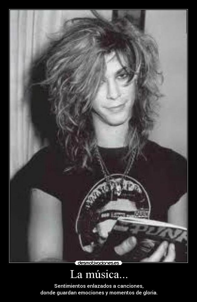 La música... - Sentimientos enlazados a canciones,
donde guardan emociones y momentos de gloria.