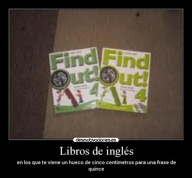 Libros de inglés - en los que te viene un hueco de cinco centimetros para una frase de quince
