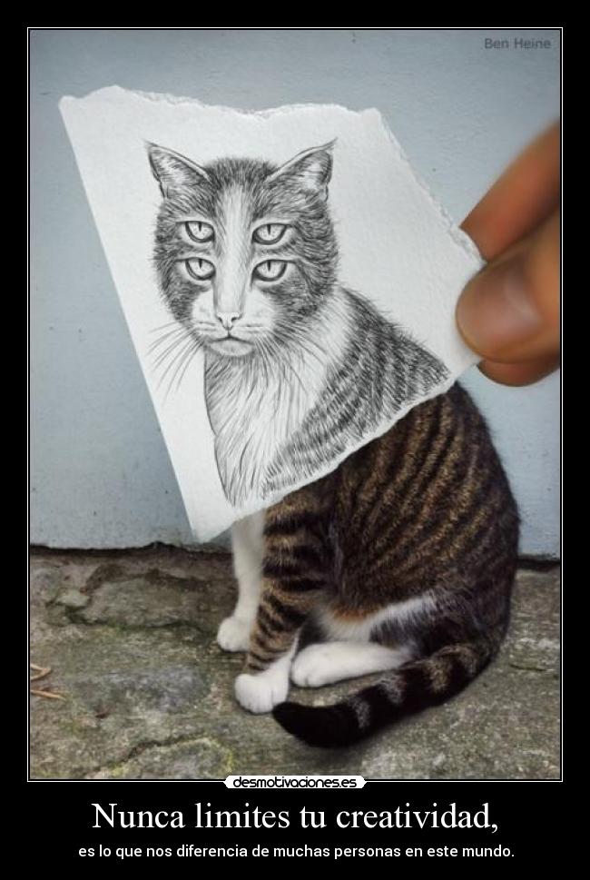 Nunca limites tu creatividad, -